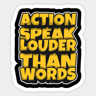 Action Speak louder Than words Sticker